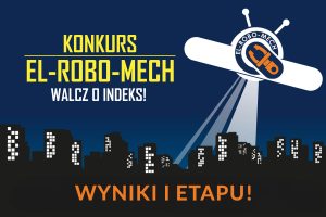 Konkurs EL-ROBO-MECH. Wyniki I etapu!