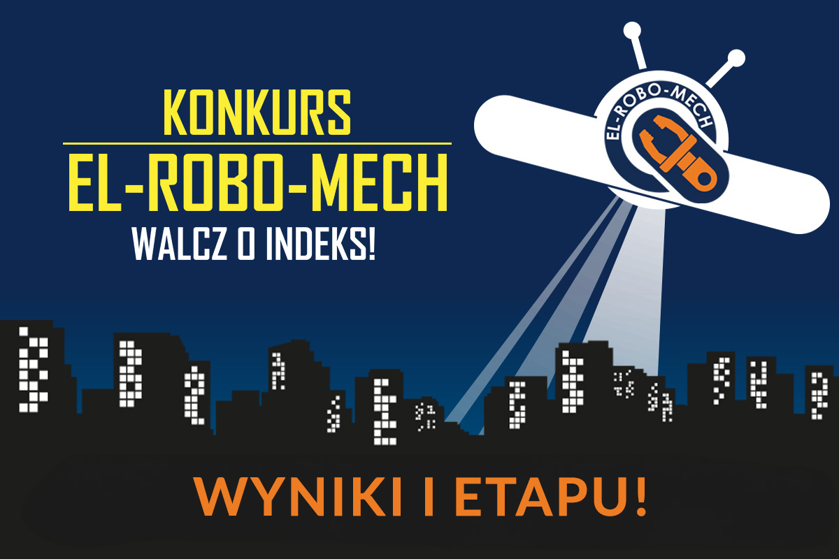 Konkurs EL-ROBO-MECH. Wyniki I etapu!