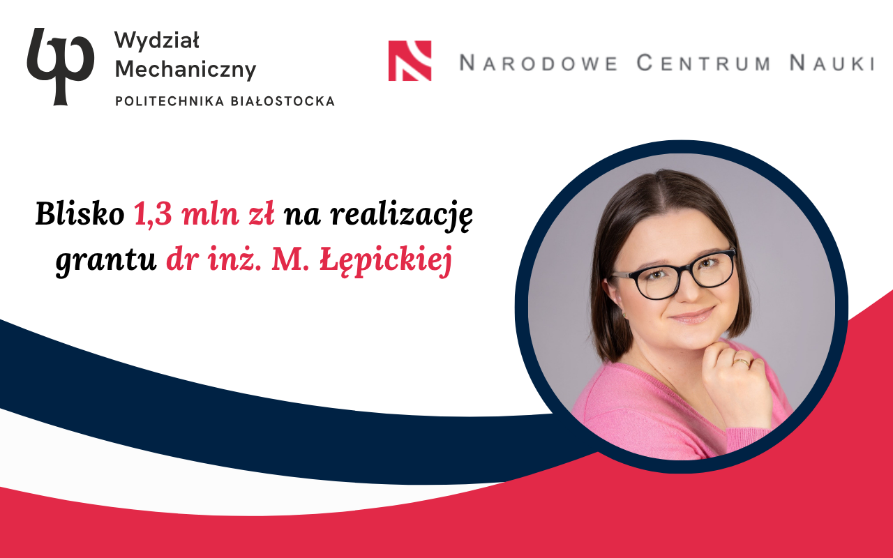 Blisko 1,3 mln zł na realizację grantu dr inż. M. Łępickiej